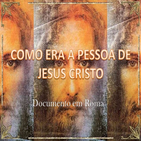 Como era a pessoa de jesus cristo