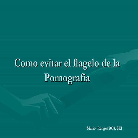 Como evitar el flagelo de la pornografía