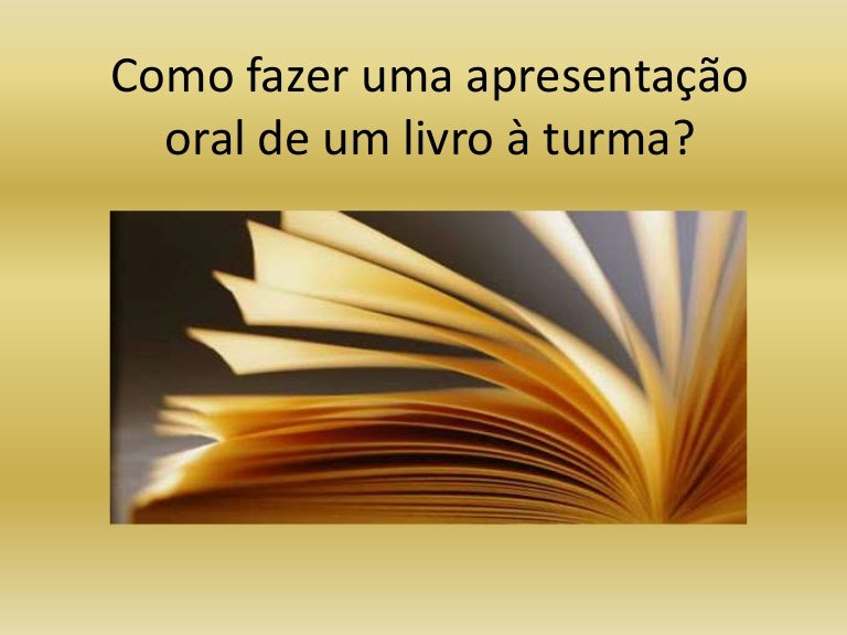 Como fazer uma apresentação oral de um livro 2 Como fazer uma apresentação oral de um livro 2