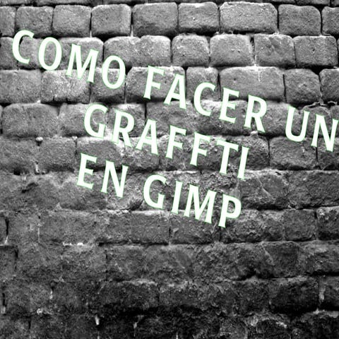 Como hacer un graffiti en Gimp.