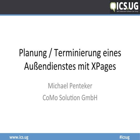 Planung / Terminierung eines Außendienstes mit XPages - ICS.UG 2016