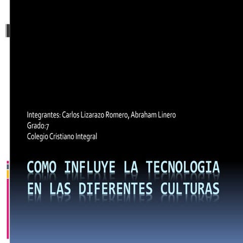 Como influye la tecnologia en las diferentes culturas