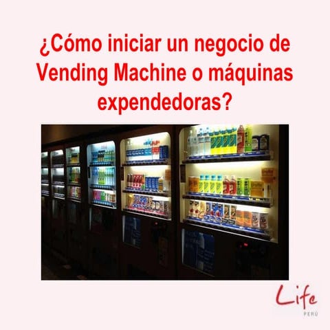 ¿Cómo iniciar un negocio de Vending Machine o máquinas expendedoras? | PDF