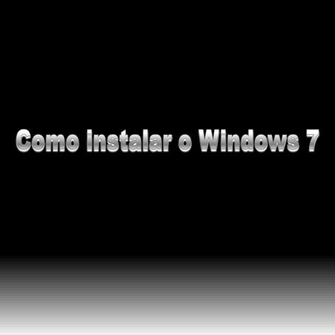 Como instalar o windows 7