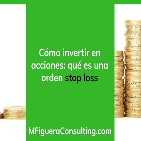 Cómo invertir en acciones qué es una orden stop loss - By @MFigueraConsult