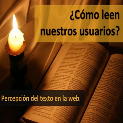 ¿Cómo leen nuestros usuarios? - Percepción del texto en la web