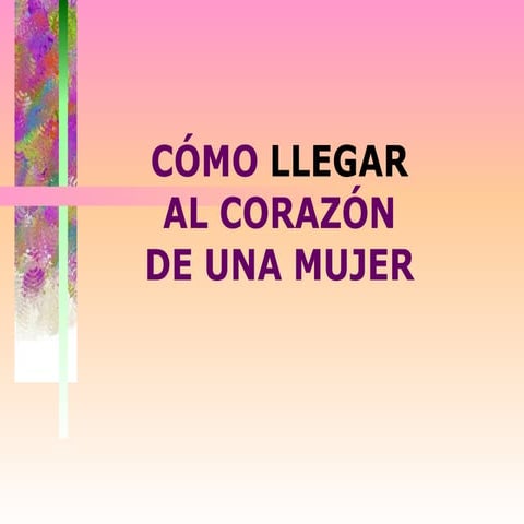 Cómo llegar al corazón de una mujer