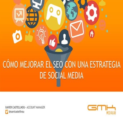 Xavier Castellnou | GMK Media Lab| Cómo mejorar el seo con una estrategia soc...