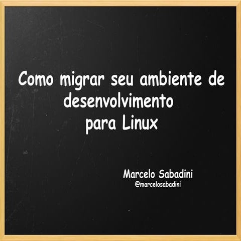 Como migrar seu ambiente de desenvolvimento para Linux