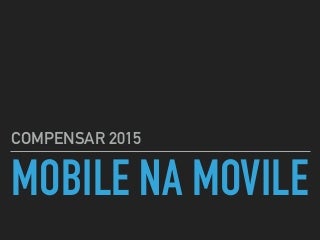 Como Desenvolvemos Mobile na Movile