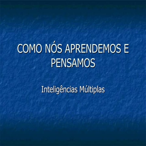 Como nós aprendemos e pensamos