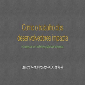 Como o trabalho dos desenvolvedores impacta os negócios e o marketing digita...