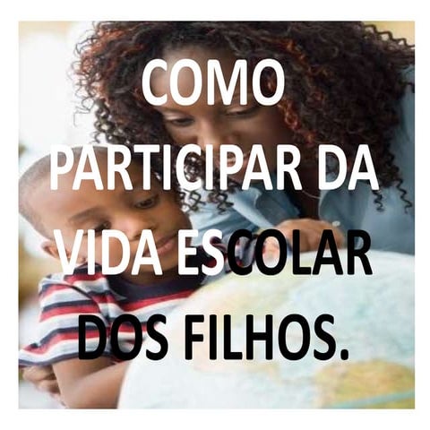 Como participar da vida escolar dos filhos