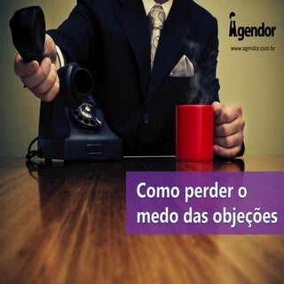 Como perder o medo das objeções