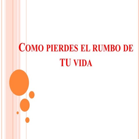 Como pierdes el rumbo de tu vida | PPTX