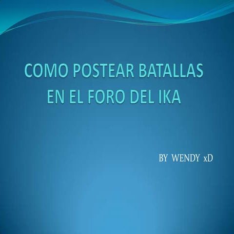 Como postear batallas en el foro del ika | PPTX