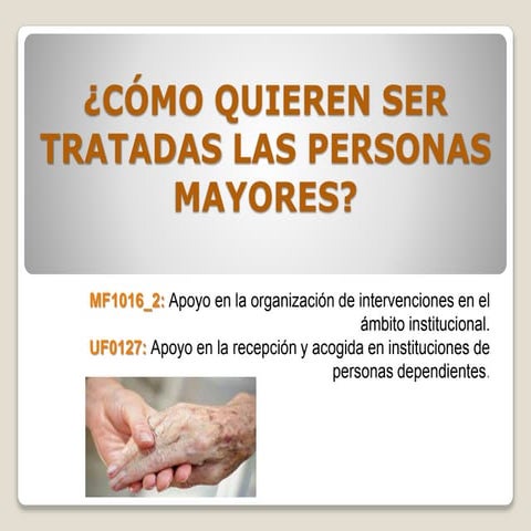 Como quieren ser tratadas las personas mayores