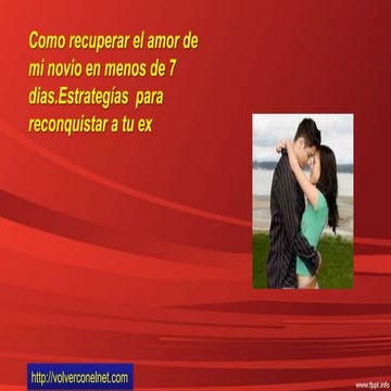 Como recuperar el amor de mi novio en menos de 7 dias.estrategías para