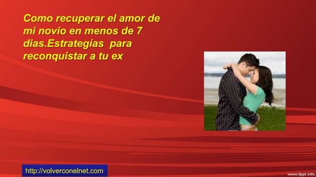 Como recuperar el amor de mi novio en menos de 7 dias.estrategías para