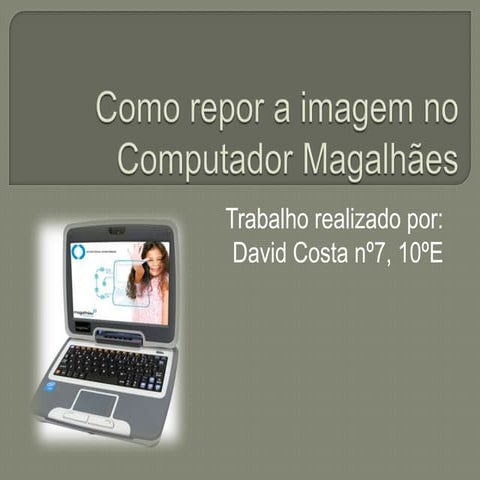 Como repor a imagem no computador magalhães