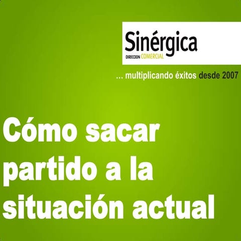 Como sacar partido a la situación actual