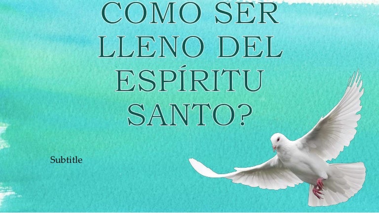 Como ser lleno del espíritu santo