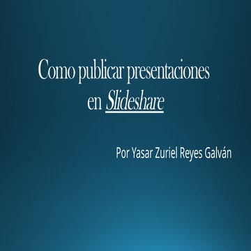 COMO SUBIR UNA PRESENTACION A SLIDESHARE.pptx