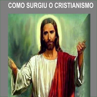 Como surgiu o cristianismo