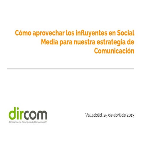 Cómo usar a los influyentes en social media para nuestra estrategia de comun...