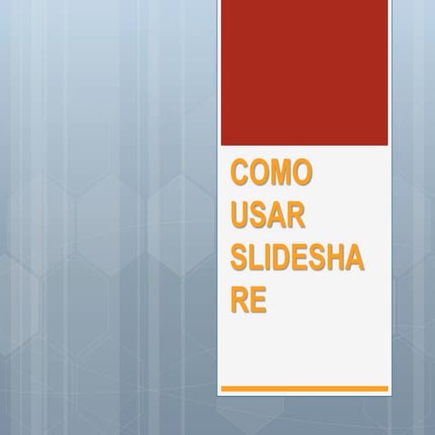 ¿Como usar slideshare?