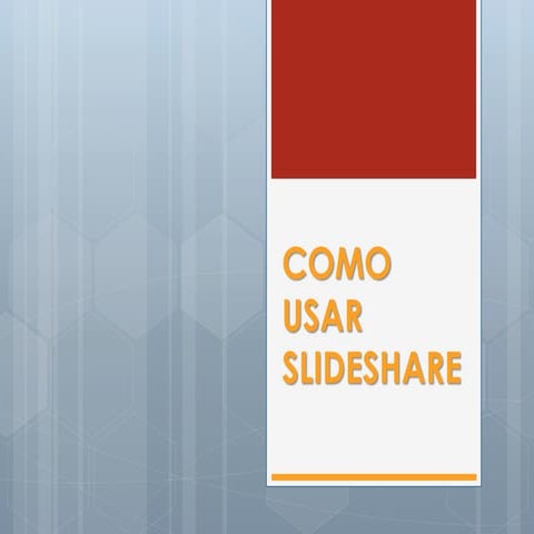 ¿Como usar slideshare?