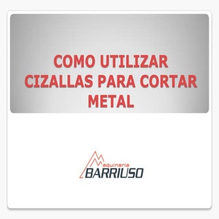 Como utilizar cizallas para cortar ...