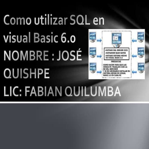 Como utilizar sql en vb 6.0 (jose  quishpe)