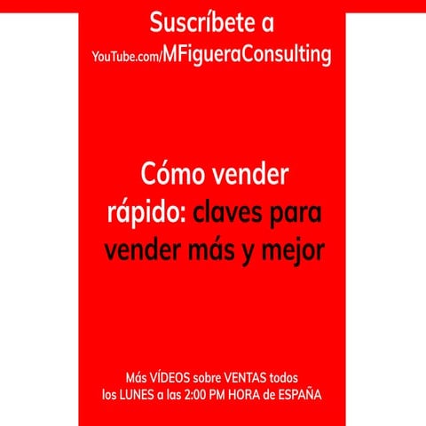 Cómo vender rápido claves para vender más y mejor - By @MFigueraConsult