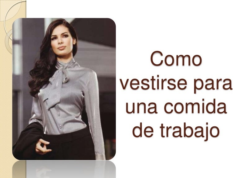 Como vestirse para una comida de trabajo