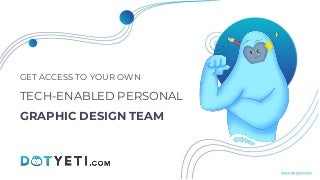 DotYeti.com - Unlimited Graphic Design For A Flat Monthly Fee