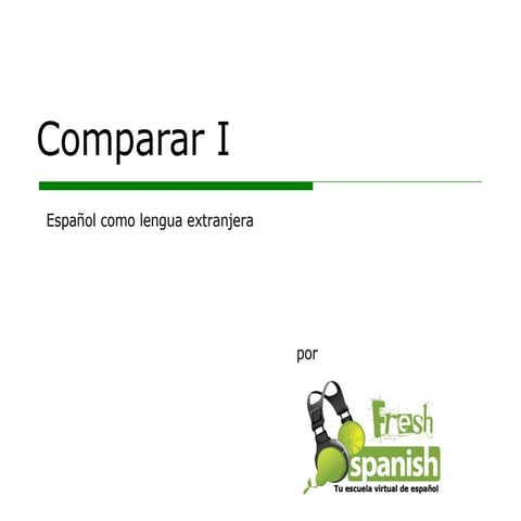 Learn Spanish with Fresh Spanish: Comparar I