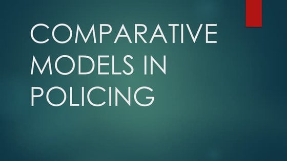 LEA-2-COMPARATIVE-MODELS-IN-POLICING-NEW-CURRICULUM.pptx | Crime ...