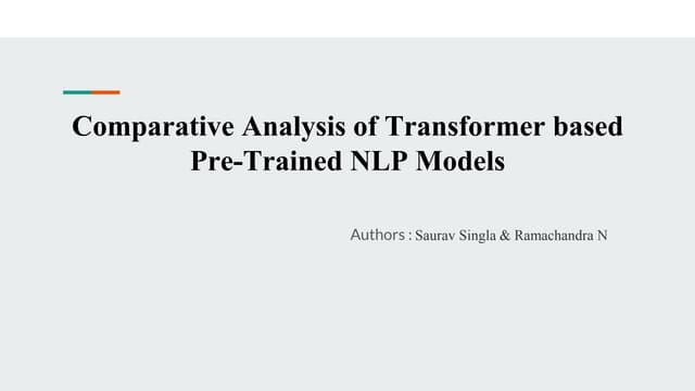 Comparative Analysis Of Transformer Based Pre Trained Nlp Models Pptx Comparative Analysis Of Transformer Based Pre Trained Nlp Models Pptx