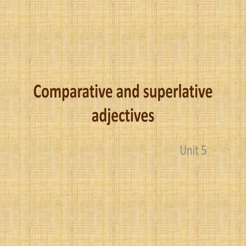 Comparative and superlative adjectives