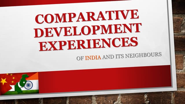 Comparative development experiences of India & its Neighbours.