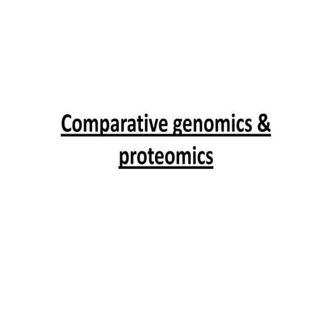 Comparative genomics and proteomics