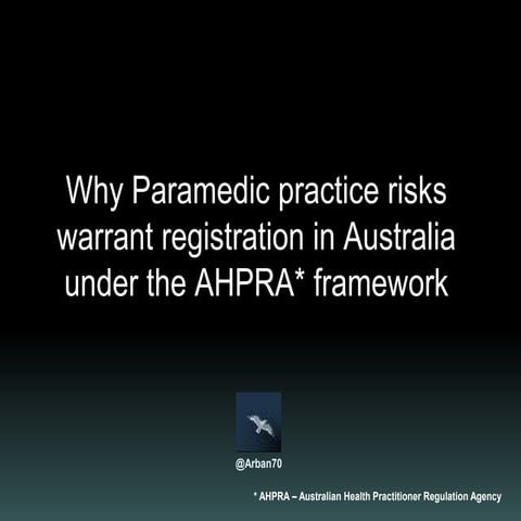 Why Paramedic practice risks warrant national registration | PPTX