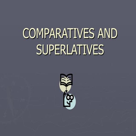 Comparatives and superlatives