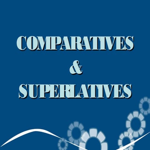 Comparatives and superlatives