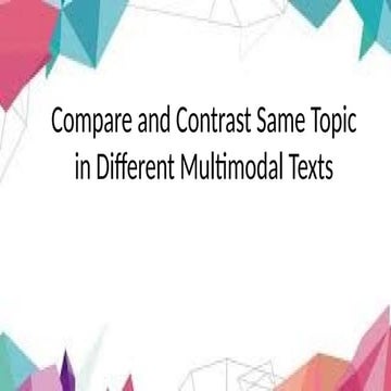 Compare and Contrast Same Topic in Different Multimodal Texts.pptx