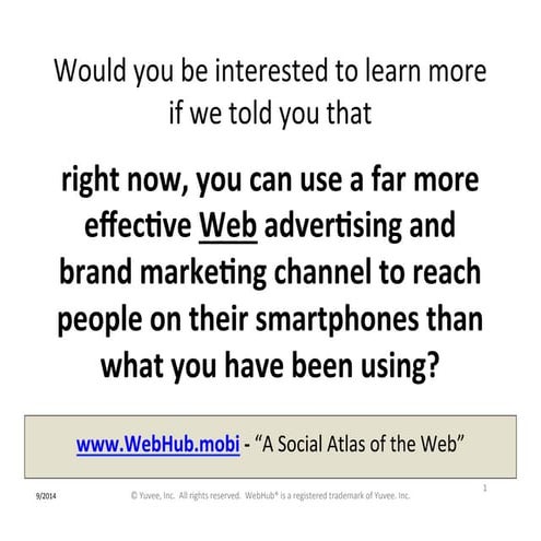 Compare metrics on effectiveness of ads on the mobile web using WebHub.mobi v...