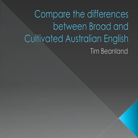 Compare the differences between broad and cultivated australian