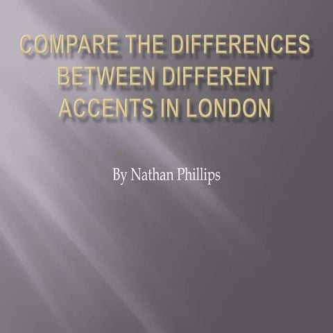 Compare the differences between different accents in london