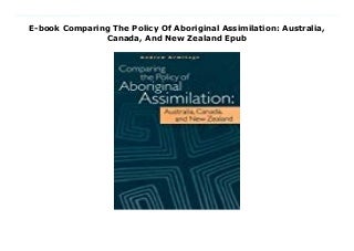 E-book Comparing The Policy Of Aboriginal Assimilation: Australia, Canada, And New Zealand Epub